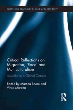 Critical Reflections on Migration, 'Race' and Multiculturalism: Australia in a Global Context de Martina Boese