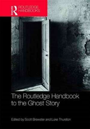 The Routledge Handbook to the Ghost Story de Scott Brewster