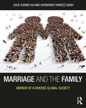 Marriage and the Family: Mirror of a Diverse Global Society de Julie Xuemei Hu