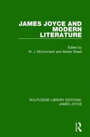 James Joyce and Modern Literature de W. J. McCormack