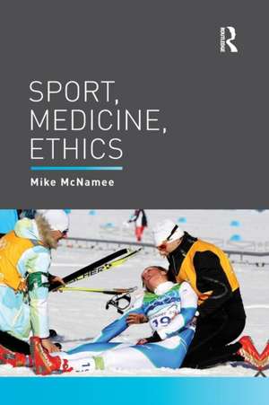 Sport, Medicine, Ethics de Mike McNamee