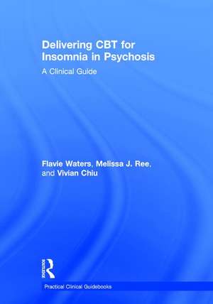 Delivering CBT for Insomnia in Psychosis: A Clinical Guide de Flavie Waters