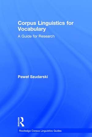 Corpus Linguistics for Vocabulary: A Guide for Research de Paweł Szudarski