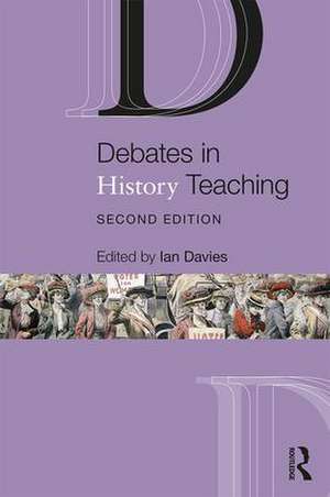 Debates in History Teaching de Ian Davies