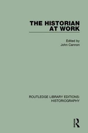 The Historian At Work de John Cannon