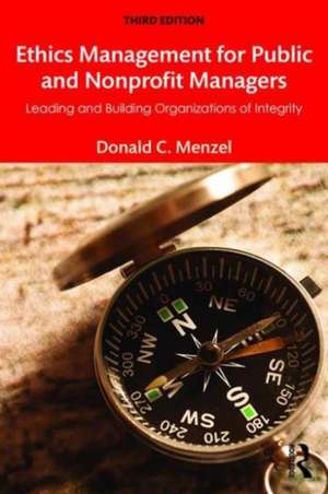 Ethics Management for Public and Nonprofit Managers: Leading and Building Organizations of Integrity de Donald C Menzel