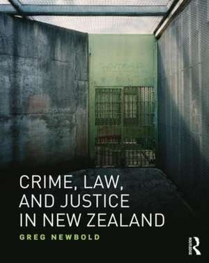 Crime, Law and Justice in New Zealand de Greg Newbold