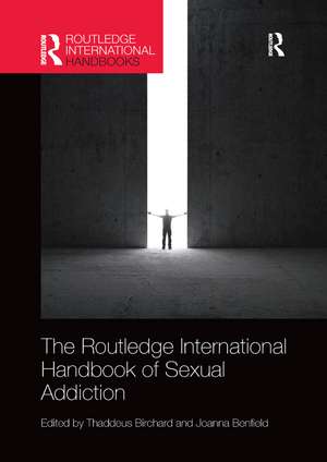 Routledge International Handbook of Sexual Addiction de Thaddeus Birchard