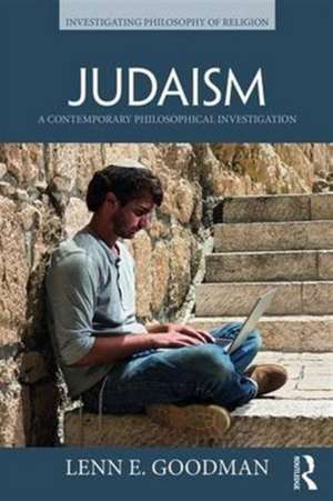 Judaism: A Contemporary Philosophical Investigation de Lenn E. Goodman