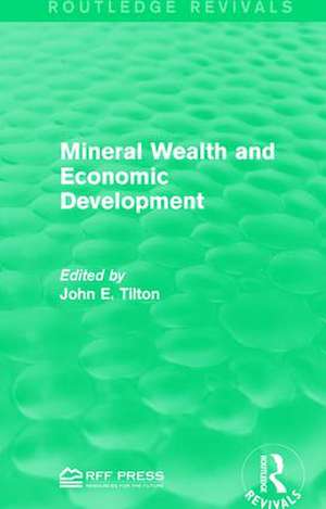 Mineral Wealth and Economic Development de John E. Tilton