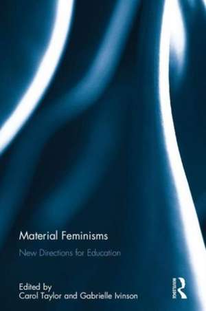 Material Feminisms: New Directions for Education de Carol Taylor