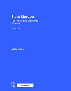 Stage Manager: The Professional Experience—Refreshed de Larry Fazio