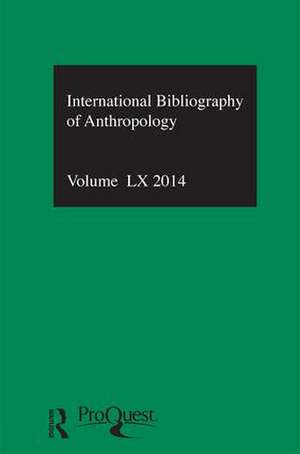 IBSS: Anthropology: 2014 Vol.60: International Bibliography of the Social Sciences de Compiled by the British Library of Political and Economic Science