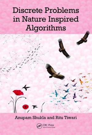 Discrete Problems in Nature Inspired Algorithms de Anupam Shukla