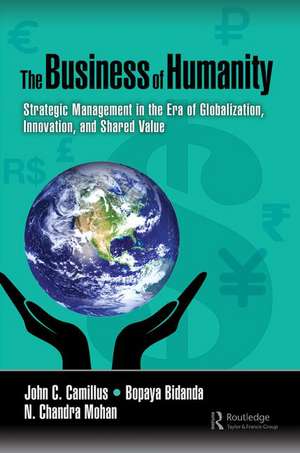 The Business of Humanity: Strategic Management in the Era of Globalization, Innovation, and Shared Value de John Camillus