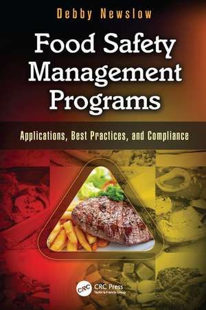 Food Safety Management Programs: Applications, Best Practices, and Compliance de Debby Newslow