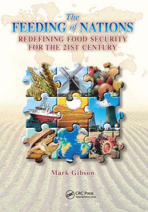 The Feeding of Nations: Redefining Food Security for the 21st Century de Mark Gibson