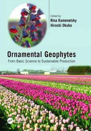 Ornamental Geophytes: From Basic Science to Sustainable Production de Rina Kamenetsky