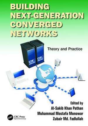 Building Next-Generation Converged Networks: Theory and Practice de Al-Sakib Khan Pathan