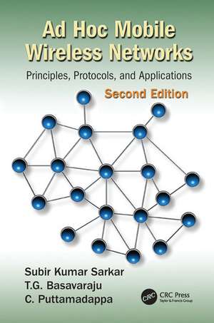 Ad Hoc Mobile Wireless Networks: Principles, Protocols, and Applications, Second Edition de Subir Kumar Sarkar