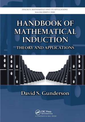 Handbook of Mathematical Induction: Theory and Applications de David S. Gunderson