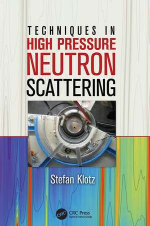 Techniques in High Pressure Neutron Scattering de Stefan Klotz