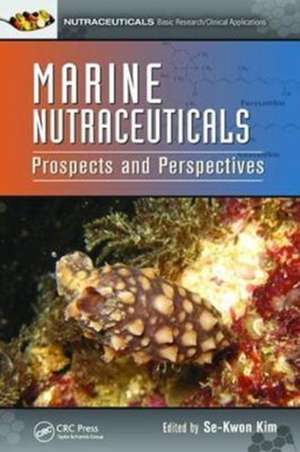 Marine Nutraceuticals: Prospects and Perspectives de Se-Kwon Kim