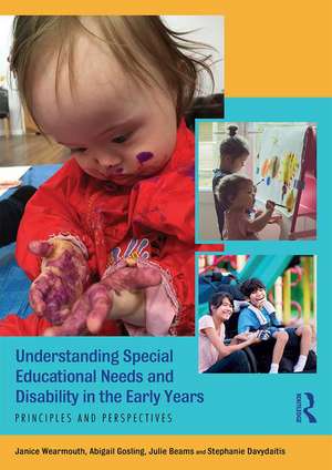 Understanding Special Educational Needs and Disability in the Early Years: Principles and Perspectives de Janice Wearmouth