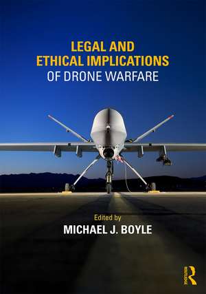 Legal and Ethical Implications of Drone Warfare de Michael Boyle