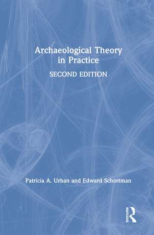 Archaeological Theory in Practice de Patricia Urban