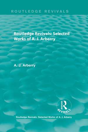 Routledge Revivals: Selected Works of A. J. Arberry de A. J. Arberry