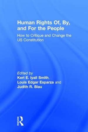 Human Rights Of, By, and For the People: How to Critique and Change the US Constitution de Keri Iyall Smith