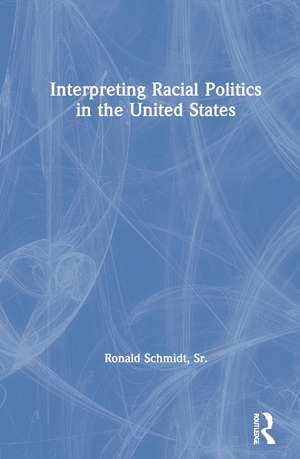 Interpreting Racial Politics in the United States de Ronald Schmidt, Sr.