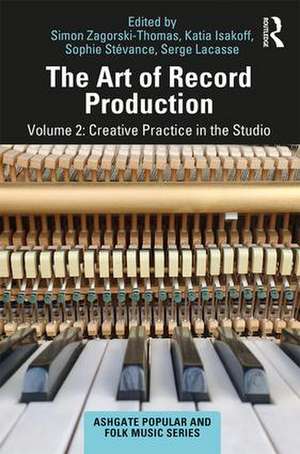 The Art of Record Production: Creative Practice in the Studio de Simon Zagorski-Thomas