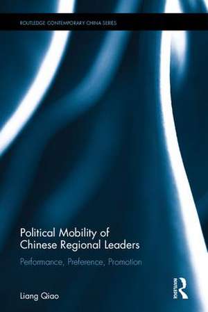 Political Mobility of Chinese Regional Leaders: Performance, Preference, Promotion de Liang Qiao