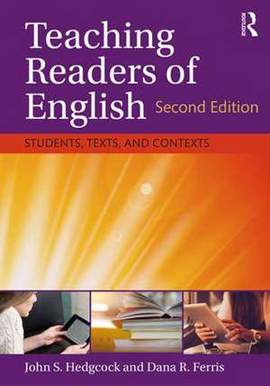 Teaching Readers of English: Students, Texts, and Contexts de John S. Hedgcock