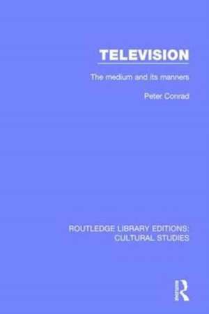 Television: The Medium and its Manners de Peter Conrad