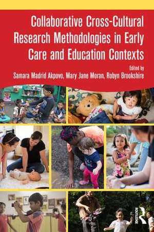 Collaborative Cross-Cultural Research Methodologies in Early Care and Education Contexts de Samara Madrid Akpovo