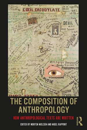 The Composition of Anthropology: How Anthropological Texts Are Written de Morten Nielsen