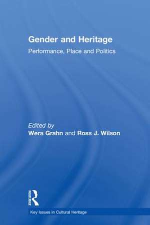 Gender and Heritage: Performance, Place and Politics de Wera Grahn