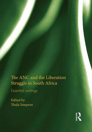 The ANC and the Liberation Struggle in South Africa: Essential writings de Thula Simpson