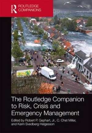 The Routledge Companion to Risk, Crisis and Emergency Management de Jr. Gephart