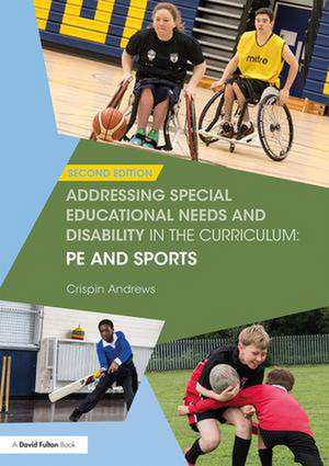 Addressing Special Educational Needs and Disability in the Curriculum: PE and Sports de Crispin Andrews