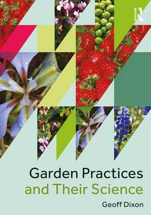 Garden Practices and Their Science de Geoff Dixon