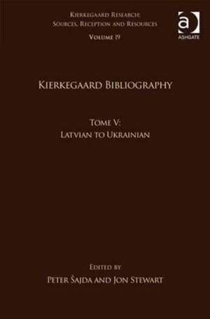 Volume 19, Tome V: Kierkegaard Bibliography: Latvian to Ukrainian de Peter Šajda