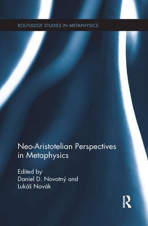 Neo-Aristotelian Perspectives in Metaphysics de Daniel D Novotný