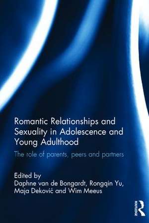 Romantic Relationships and Sexuality in Adolescence and Young Adulthood: The Role of Parents, Peers and Partners de Daphne van de Bongardt