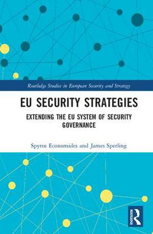 EU Security Strategies: Extending the EU System of Security Governance de Spyros Economides