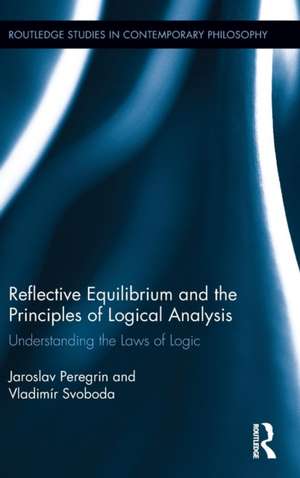 Reflective Equilibrium and the Principles of Logical Analysis: Understanding the Laws of Logic de Jaroslav Peregrin