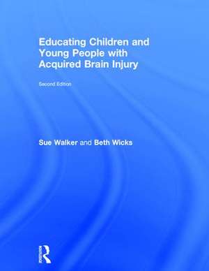 Educating Children and Young People with Acquired Brain Injury de Sue Walker